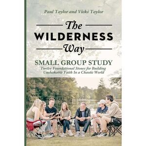 The Wilderness Way - Small Group Study -- Paul Taylor